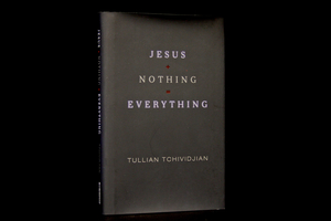 Tullian's Seminal Work. Jesus + Nothing = Everything